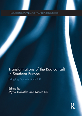Transformations of the Radical Left in Southern Europe: Bringing Society Back In? (South European Society and Politics) Cover Image