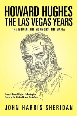 Howard Hughes: The Las Vegas Years the Women, the Mormons, the Mafia Cover Image