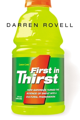 First in Thirst: How Gatorade Turned the Science of Sweat Into a Cultural Phenomenon Cover Image