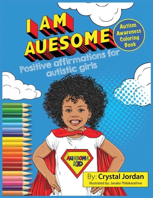 I Am Auesome Positive Affirmations for Autistic Girls: Autism Awareness Coloring Book