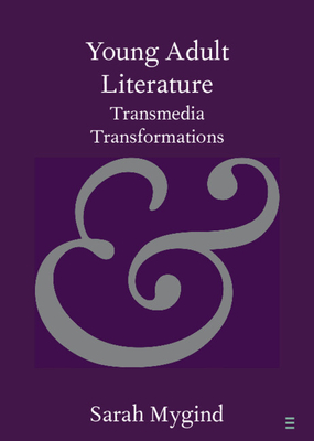 Young Adult Literature: Transmedia Transformations (Elements in Publishing and Book Culture)