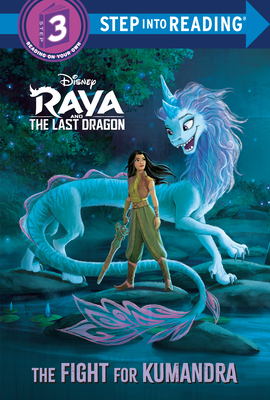 The Fight for Kumandra (Disney Raya and the Last Dragon) (Step into Reading) By RH Disney, RH Disney (Illustrator) Cover Image