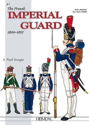 The French Imperial Guard 1800-1815: Volume 1 - Foot Troops Cover Image