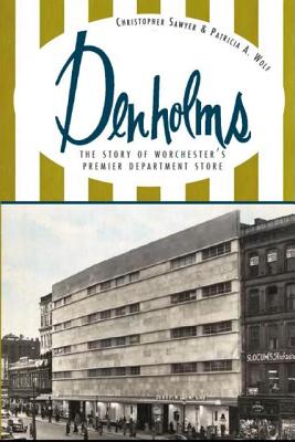 Denholms: The Story of Worcester's Premier Department Store (Landmarks) Cover Image