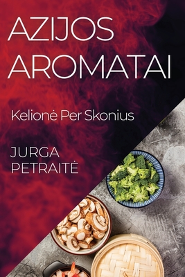 Azijos Aromatai: Kelione Per Skonius Cover Image