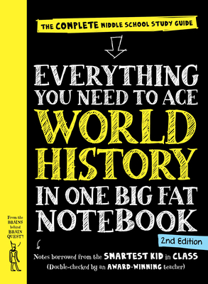 Everything You Need to Ace World History in One Big Fat Notebook, 2nd  Edition: The Complete Middle School Study Guide (Big Fat Notebooks) By Workman Publishing, Ximena Vengoechea (Text by), Editors of Brain Quest (From an idea by), Michael Lindblad (Contributions by), Ella-Kari Loftfield (Contributions by) Cover Image