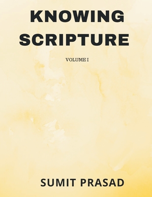 Knowing Scripture Volume I By Sumit Prasad Cover Image