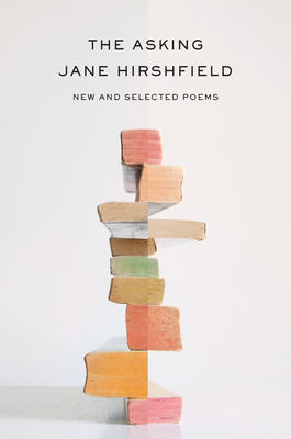 The Asking: New and Selected Poems By Jane Hirshfield Cover Image
