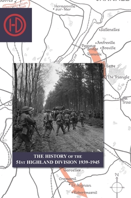 THE HISTORY OF THE 51st HIGHLAND DIVISION 1939-1945 By J. B. Salmond Cover Image