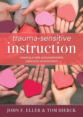 Trauma-Sensitive Instruction: Creating a Safe and Predictable Classroom Environment (Strategies to Support Trauma-Impacted Students and Create a Pos Cover Image