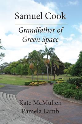 Samuel Cook: Grandfather of green space By Kate McMullen, Pamela Lamb Cover Image