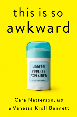 This Is So Awkward: Modern Puberty Explained By Cara Natterson, MD, Vanessa Kroll Bennett Cover Image