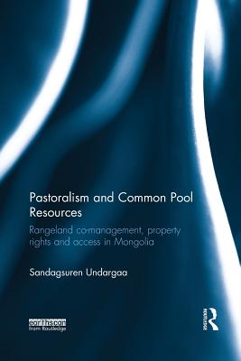 Pastoralism and Common Pool Resources: Rangeland co-management, property rights and access in Mongolia Cover Image