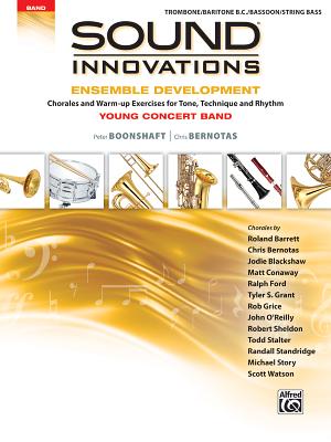 Sound Innovations for Concert Band -- Ensemble Development for Young Concert Band: Chorales and Warm-Up Exercises for Tone, Technique, and Rhythm (Tro (Sound Innovations for Concert Band: Ensemble Development) By Peter Boonshaft, Chris Bernotas Cover Image