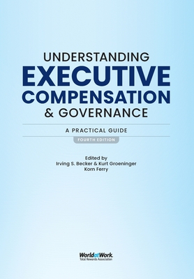 Understanding Executive Compensation and Governance: A Practical Guide By Irving S. Becker, Kurt Groeninger Cover Image