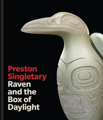 Preston Singletary: Raven and the Box of Daylight By Miranda Belarde-Lewis, John Drury Cover Image