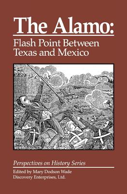 The Alamo: Flashpoint Between Texas and Mexico (Perspectives on History (Discovery))