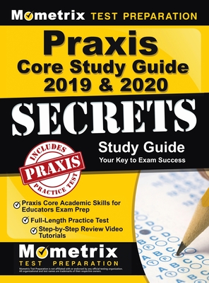 Praxis Core Study Guide 2019 & 2020 Secrets - Praxis Core Academic Skills for Educators Exam Prep, Full-Length Practice Test, Step-By-Step Review Vide By Mometrix Teacher Certification Test Team (Editor) Cover Image