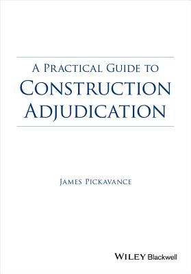 A Practical Guide to Construction Adjudication By James Pickavance Cover Image