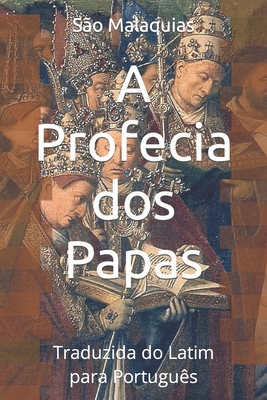 A Profecia dos Papas: Traduzida do Latim para Português Cover Image