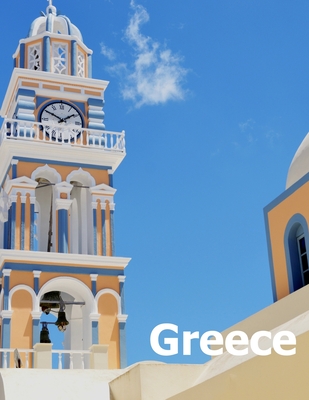 Greece: Coffee Table Photography Travel Picture Book Album Of A Country In Southeastern Europe And Ancient Athens City Large S Cover Image