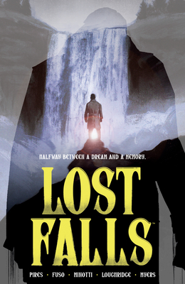 Lost Falls Volume 1 By Curt Pires, Antonio Fuso (Illustrator), Pierluigi Minotti (Illustrator) Cover Image