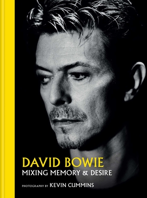 David Bowie: Mixing Memory & Desire By Kevin Cummins Cover Image