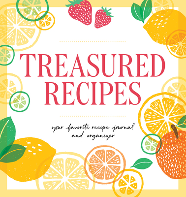 Treasured Recipes ( a Blank Recipe Book ): Your Favorite Recipe Journal and Organizer Cover Image