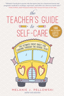 The Teacher's Guide to Self-Care: The Ultimate Cheat Sheet for Thriving through the School Year Cover Image