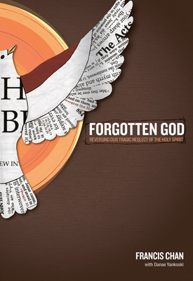 Forgotten God                                                                                       : Reversing Our Tragic Neglect of the Holy Spirit                                                      By Francis Chan Cover Image