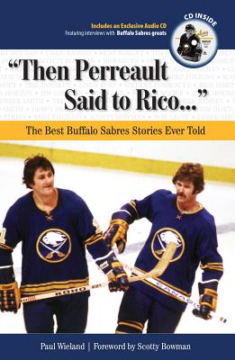 "Then Perreault Said to Rico. . .": The Best Buffalo Sabres Stories Ever Told (Best Sports Stories Ever Told)