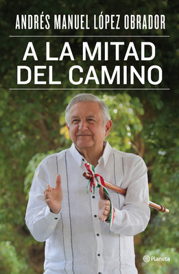 a la Mitad del Camino By Andrés Manuel López Obrador Cover Image