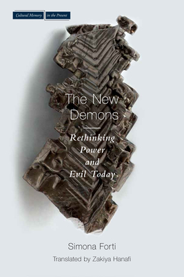 The New Demons: Rethinking Power and Evil Today (Cultural Memory in the Present)