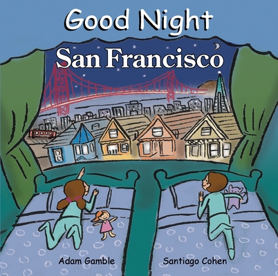 Good Night San Francisco (Good Night Our World) By Adam Gamble, Santiago Cohen (Illustrator) Cover Image