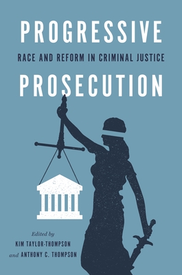 Progressive Prosecution: Race and Reform in Criminal Justice Cover Image