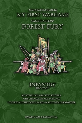 Forest Fury. Infantry 1680 - 1730: 28mm paper soldiers By Batalov Vyacheslav Alexandrovich, Batalov Alexandr Nicolaevich Cover Image