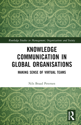 Knowledge Communication in Global Organisations: Making Sense of ...