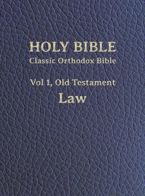 Classic Orthodox Bible, Vol 1, Old Testament Law By Lancelot Brenton (Translator), King James Version Translators (Translator), Christos Jonathan Seth Hayward (Editor) Cover Image