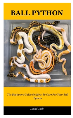 Ball Python: The Beginners Guide On How To Care For Your Ball Python