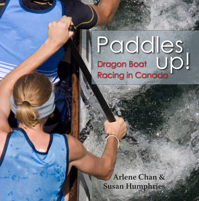 Paddles Up!: Dragon Boat Racing in Canada Cover Image