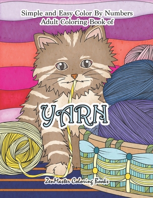 Simple and Easy Adult Color By Numbers Coloring Book of Yarn: Easy Color By  Number Coloring Book for Adults of Yarn With Knitting, Crocheting, Quiltin  (Paperback)