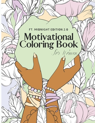 Motivational Coloring Book For Women: Adult Coloring Book for Inspiration  and Relaxation with Encouraging Positive Affirmations and Quotes.  (Paperback)