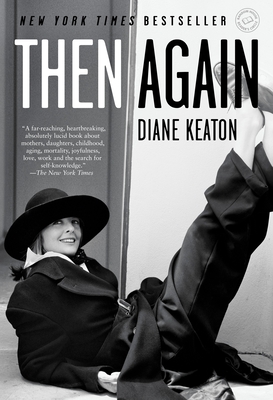 Then Again By Diane Keaton, Anna Quindlen (Contributions by) Cover Image