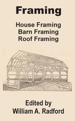 Framing: House Framing, Barn Framing, Roof Framing Cover Image