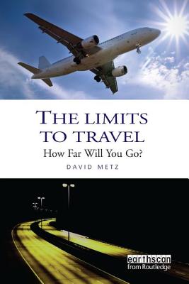 The Limits to Travel: How Far Will You Go? By David Metz Cover Image