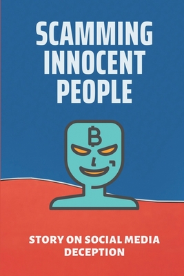 Scamming Innocent People: Story On Social Media Deception: Avoid Online Fraud