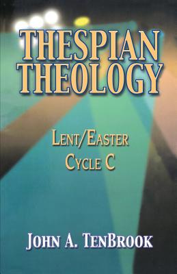 Thespian Theology: Lent/Easter, Cycle C Cover Image