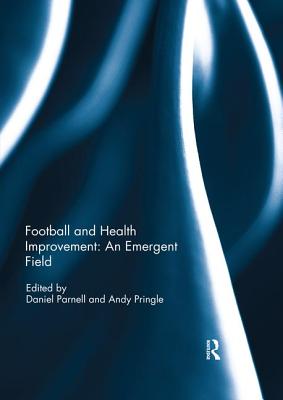 Football And Health Improvement: An Emergent Field (Sport In The Global ...