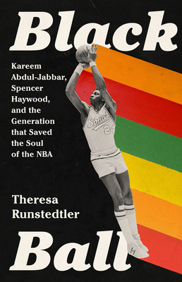 Black Ball: Kareem Abdul-Jabbar, Spencer Haywood, and the Generation that Saved the Soul of the NBA Cover Image