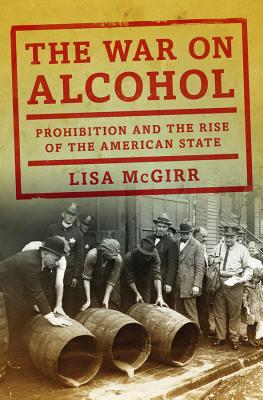 The War On Alcohol Prohibition And The Rise Of The